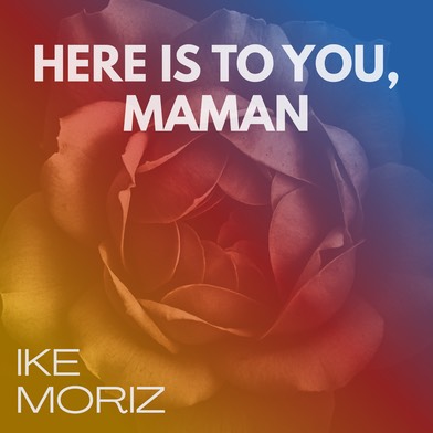 ike-moriz-heres-to-you-maman-waltraud-moriz-tribute-single-2026